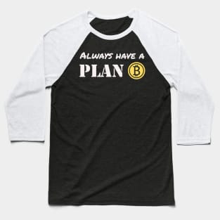 Bitcoin Traders Have A Plan B Cryptocurrency Baseball T-Shirt